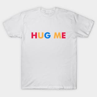 hug me T-Shirt